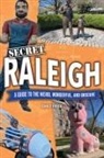 Emily Price - Secret Raleigh: A Guide to the Weird, Wonderful, and Obscure