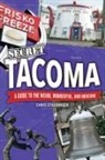 Chris Staudinger - Secret Tacoma: A Guide to the Weird, Wonderful, and Obscure