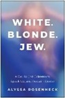 Alyssa Rosenheck - White. Blonde. Jew