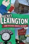 Fiona Young-Brown - Secret Lexington: A Guide to the Weird, Wonderful, and Obscure
