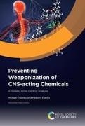 Michael Crowley, Michael (University of Bradford Crowley, Malcolm Dando, Malcolm (University of Bradford Dando - Preventing Weaponization of Cns-Acting Chemicals A Holistic Arms Control Analysis