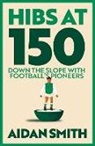 Aidan Smith, Smith Aidan - Hibs At 150