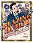 Ann Koffsky, Jason Kirschner - Blazing Humor Mel Brooks Is Seriously Funny!