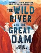 Simon Boughton - The Wild River and the Great Dam