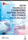 Sheila Nainan Myatra, Parikshit S Prayag, Rajeev Soman - ISCCM Handbook on Combating Antimicrobial Resistance