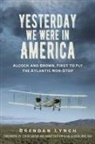 Brendan Lynch - Yesterday We Were In America