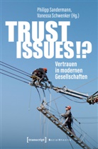 Philipp Sandermann, Vanessa Schwenker - Trust Issues!? - Vertrauen in modernen Gesellschaften