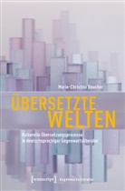 Marie-Christine Boucher - Übersetzte Welten