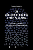 Ibrahim Aslandur - Die prinzipienorientierte Lesart des Koran