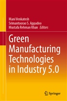 Srimantoorao S. Appadoo, Mustafa Rehman Khan, Mustafa Rehman Khan, Srimantoorao S Appadoo, Mani Venkatesh - Green Manufacturing Technologies in Industry 5.0