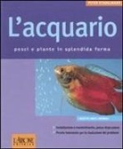 Peter Stadelmann - L' acquario. Pesci e piante in splendida forma