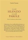 Claudio Naranjo - La via del silenzio e la via delle parole. Portare la meditazione nella psicoterapia