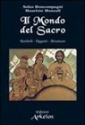 Solas Boncompagni, Maurizio Monzali - Il mondo del sacro. Simboli. Oggetti. Strutture
