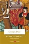 Georges Duby - Medioevo maschio. Amore e matrimonio