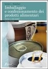 Gordon Robertson - Imballaggio e confezionamento dei prodotti alimentari. Teoria e casi pratici