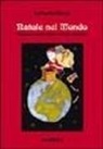 Raffaella Sforza - Natale nel mondo. Usanze e ricette del periodo natalizio