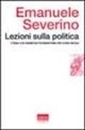 Emanuele Severino - Lezioni sulla politica. I greci e la tendenza fondamentale del nostro tempo