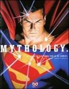 Chip Kidd, Geoff Spear - Mythology. Le opere di Alex Ross per la DC Comics