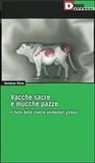 Vandana Shiva - Vacche sacre e mucche pazze. Il furto delle riserve alimentari globali