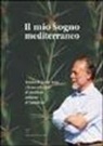M. Novella Batini - Il mio sogno mediterraneo. Amedeo di Savoia Aosta e la sua collezione di succulente nell'isola di Pantelleria
