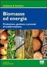 Silvana Castelli de Sannazzaro - Biomasse per la produzione di energia. Produzione, gestione e processi di trasformazione