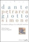 Valerio Capasa, Emanuele Triggiani - Dante, Petrarca, Giotto, Simone. Il cammino obliquo: la svolta del moderno