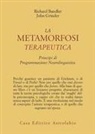 Richard Bandler, John Grinder - La metamorfosi terapeutica. Principi di programmazione neurolinguistica