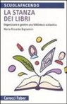 M. Riccarda Bignamini - La stanza dei libri. Organizzare e gestire una biblioteca scolastica