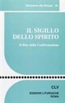 Il sigillo dello Spirito. Il rito della confermazione