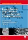 Andrea Taddei - La regolazione degli impianti di riscaldamento e climatizzazione. Componenti, parametri funzionali, schemi
