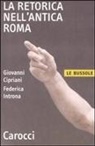 Giovanni Cipriani, Federica Introna - La retorica nell'antica Roma