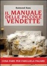 Raimond Rass - Il manuale delle piccole vendette. Cosa fare per fargliela pagare