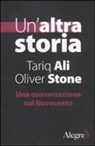 Tariq Ali, Oliver Stone - Un' altra storia. Una conversazione sul Novecento