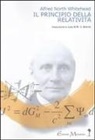 Alfred North Whitehead, M. V. Bramè - Il principio della relatività. Con applicazioni di fisica