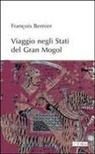 François Bernier - Viaggio negli stati del Gran Mogol