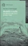 Vieri Benci, Paolo Freguglia - Modelli e realtà. Una riflessione sulle nozioni di spazio e tempo