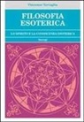 Vincenzo Tartaglia - Filosofia esoterica. Lo spirito e la conoscenza esoterica
