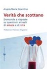 Angela Maria Cosentino - Verità che scottano. Domande e risposte su questioni attuali di amore e di vita