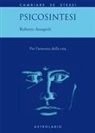 Roberto Assagioli, Marialuisa Macchia Girelli - Psicosintesi. Per l'armonia della vita