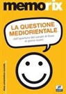 Luigi Grimaldi - La questione mediorientale. Dall'apertura del canale di Suez ai giorni nostri