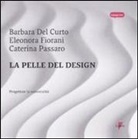 Barbara Del Curto, Eleonora Fiorani, Caterina Passaro - La pelle del design. Progettare la sensorialità
