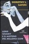 Dorothy Leigh Sayers - Lord Wimsey e il mistero del Bellona club