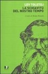 Lev Tolstoj, Bruna Bianchi - La schiavitù del nostro tempo. Scritti su lavoro e proprietà