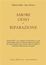 Melanie Klein, Joan Riviere - Amore, odio e riparazione