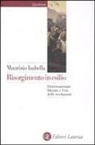 Maurizio Isabella - Risorgimento in esilio. L'internazionale liberale e l'età delle rivoluzioni