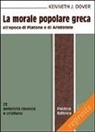 Kenneth J. Dover - La morale popolare greca all'epoca di Platone e di Aristotele