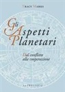 Tracy Marks - Gli aspetti planetari. Dal conflitto alla cooperazione