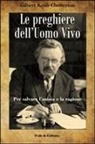 Gilbert K. Chesterton - Le preghiere dell'uomo vivo. Per salvare l'anima e la ragione