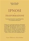 Richard Bandler, John Grinder - Ipnosi e trasformazione. La programmazione neurolinguistica e la struttura dell'ipnosi