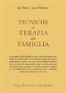 Jay Haley, Lynn Hoffman - Tecniche di terapia della famiglia